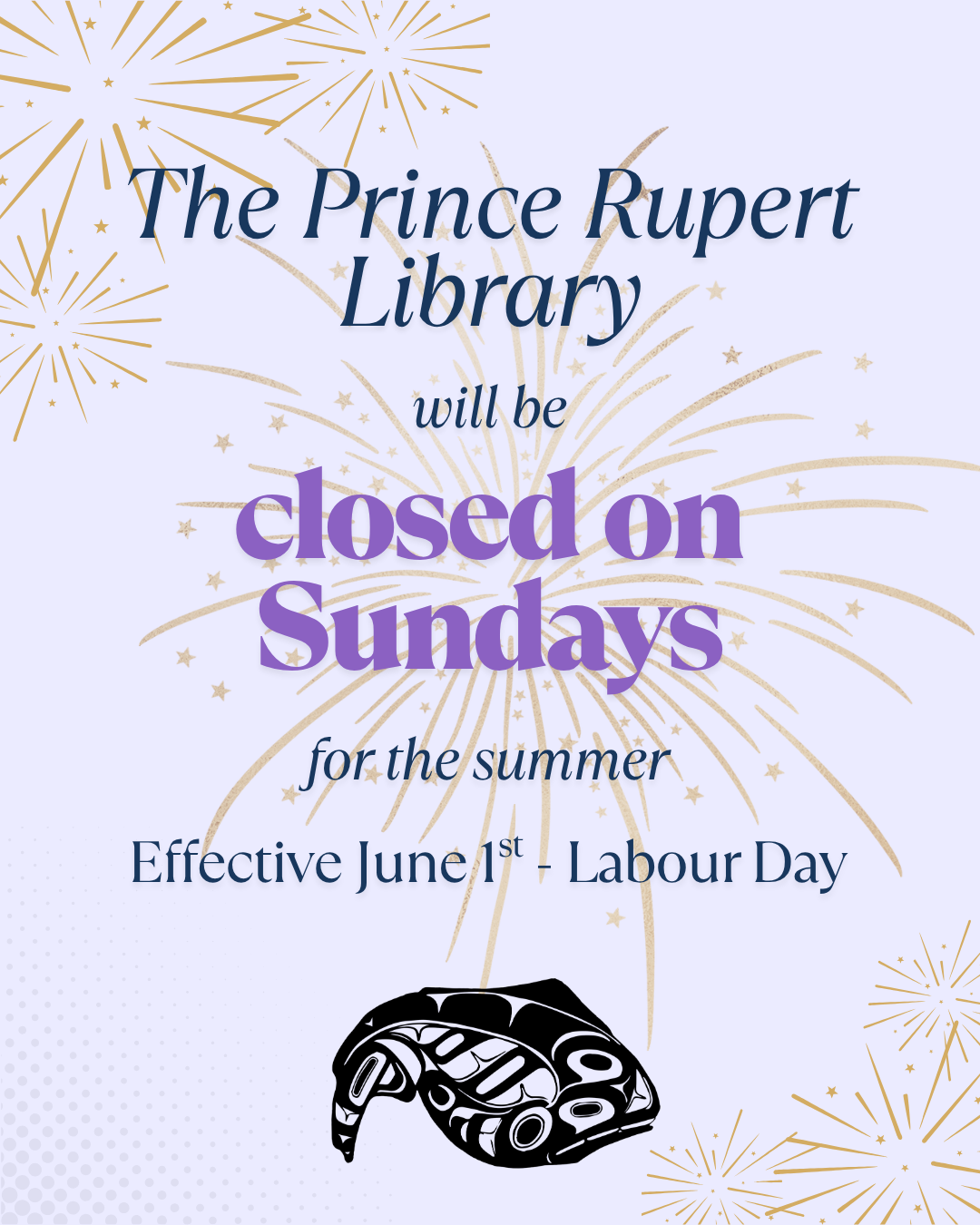 Announcement graphic: The Prince Rupert Library will be closed on Sundays for the summer, effective June 1st to Labour Day.