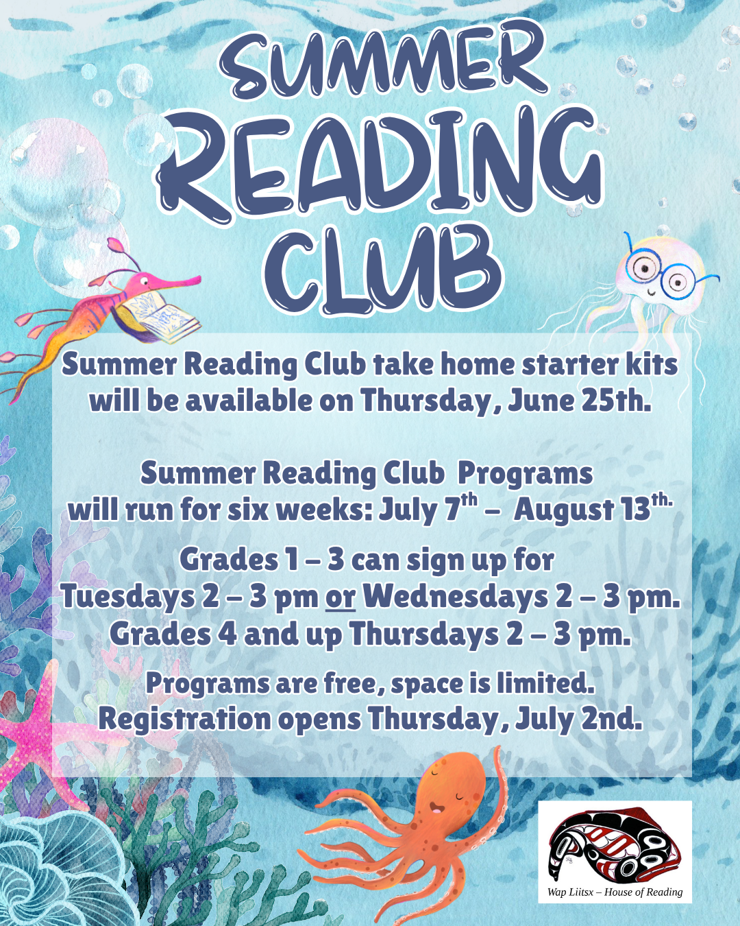 A Summer Reading Club poster with an underwater theme featuring sea creatures. Take home starter kits available June 25th. Programs run July 7th to August 13th. Grades 1–3: Tuesdays or Wednesdays 2–3 pm. Grades 4 and up: Thursdays 2–3 pm. Free, space limited. Registration opens July 2nd.