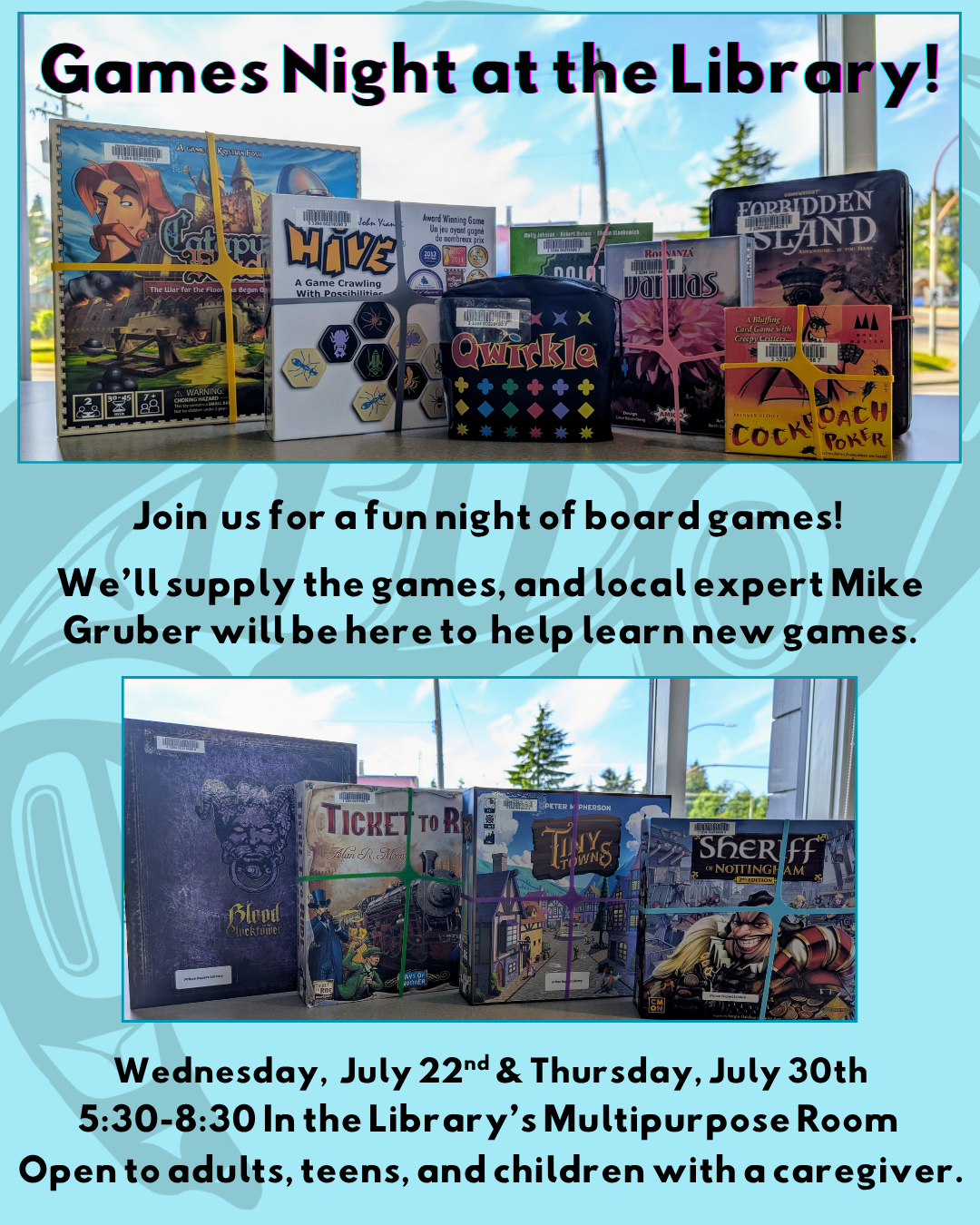 Games Night at the Library poster. Photos of board games including Hive, Qwirkle, Ticket to Ride, and more. Wednesday, July 22nd and Thursday, July 30th, 5:30–8:30 pm in the Multipurpose Room. Open to adults, teens, and children with a caregiver. Local expert Mike Gruber will assist.