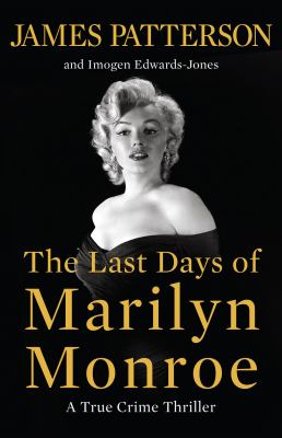 Cover of The last days of Marilyn Monroe : a true crime thriller