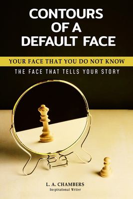 Cover of Contours of a default face : your face that you do not know... the face that tells your story