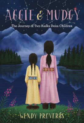 Cover of Aggie and Mudgy : the journey of two Kaska Dena children