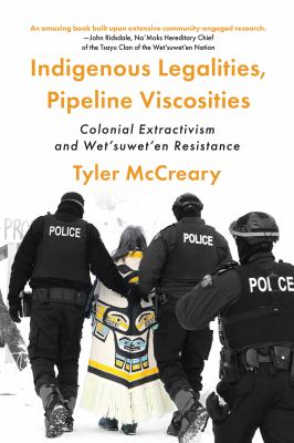 Cover of Indigenous legalities, pipeline viscosities : colonial extractivism and Wet'suwet'en resistance