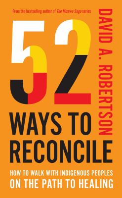 Cover of 52 ways to reconcile : how to walk with Indigenous Peoples on the path to healing