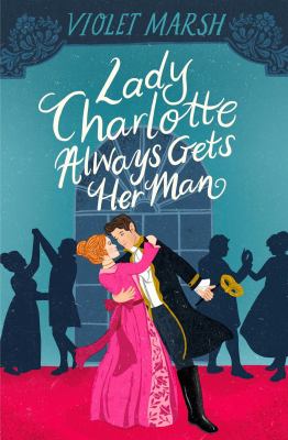 Cover of Lady Charlotte always gets her man