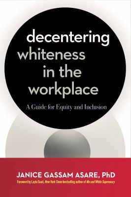Cover of Decentering whiteness in the workplace : a guide for equity and inclusion