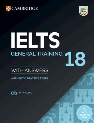 Cover of IELTS general training 18 : with answers : authentic practice tests : with audio