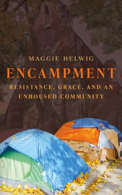Cover of Encampment : resistance, grace, and an unhoused community