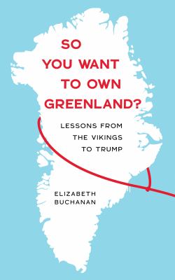 Cover of So you want to own Greenland? : lessons from the Vikings to Trump