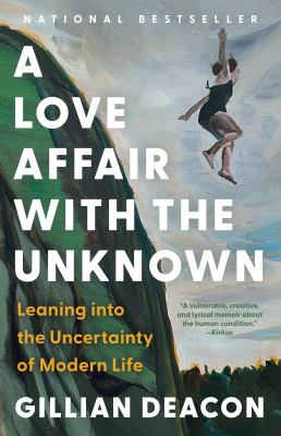 Cover of A love affair with the unknown : leaning into the uncertainty of modern life