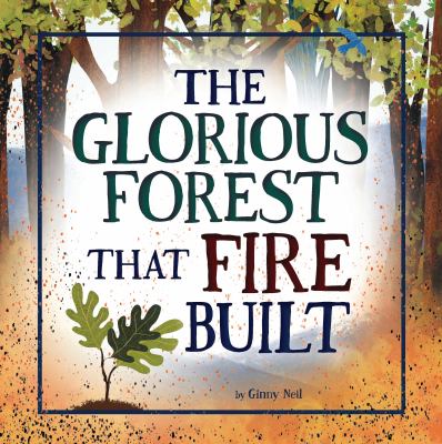 Cover of The glorious forest that fire built