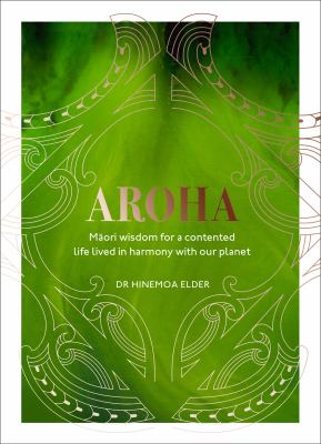 Cover of Aroha : MÄori wisdom for a contented life lived in harmony with our planet