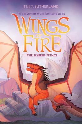 Cover of Wings of Fire Bk.16 The hybrid prince