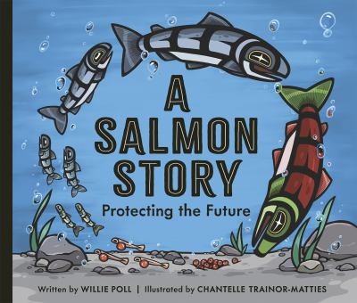 Cover of A salmon story : protecting the future
