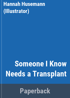 Cover of Someone I know needs a transplant