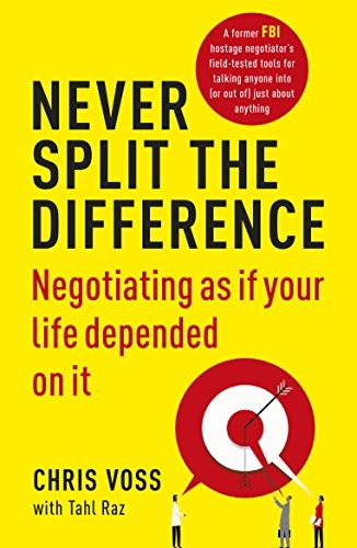 Cover of Never split the difference : negotiating as if your life depended on it
