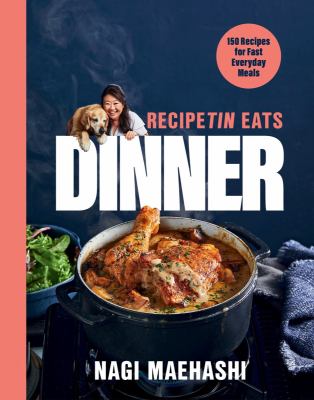 Cover of RecipeTin eats dinner : 150 recipes for fast everyday meals
