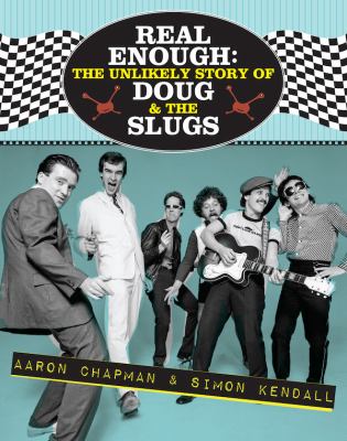 Cover of Real enough : the unlikely story of Doug & the Slugs