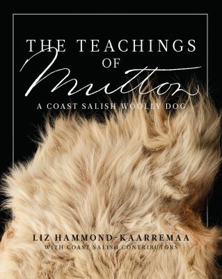 Cover of The teachings of Mutton : a Coast Salish Woolly Dog
