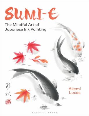 Cover of Sumi-e : the mindful art of Japanese ink painting