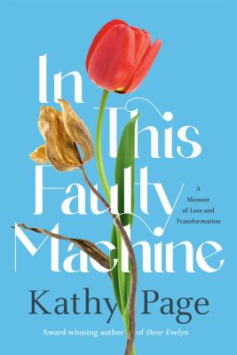 Cover of In this faulty machine : a memoir of loss and transformation