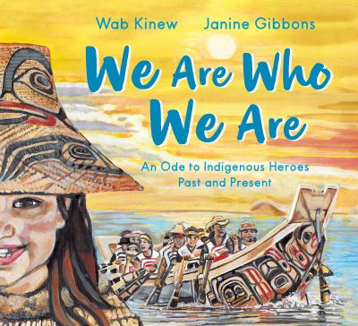 Cover of We are who we are : an ode to Indigenous heroes past and present
