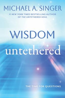 Cover of Wisdom untethered : the time for questions