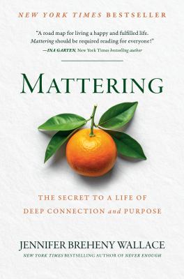 Cover of Mattering : the secret to a life of deep connection and purpose