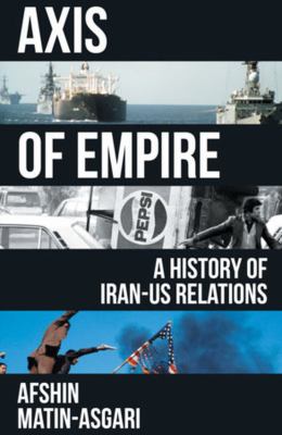 Cover of Axis of empire : a history of Iran-US relations
