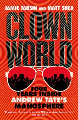 Cover of Clown world : four years inside Andrew Tate's manosphere