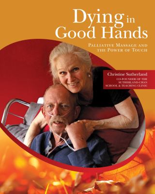 Cover of Dying in good hands : palliative massage and the power of touch