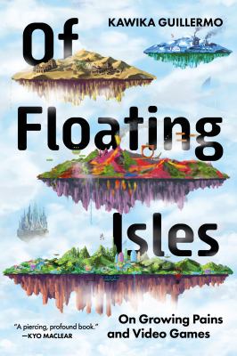 Cover of Of floating isles : on growing pains and video games