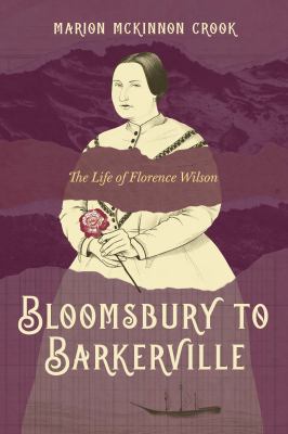 Cover of Bloomsbury to Barkerville : the life of Florence Wilson