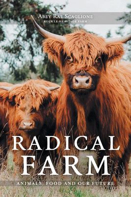 Cover of Radical farm : animals, food and our future