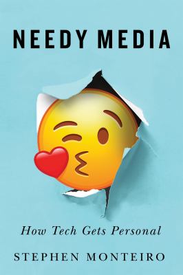 Cover of Needy media : how tech gets personal