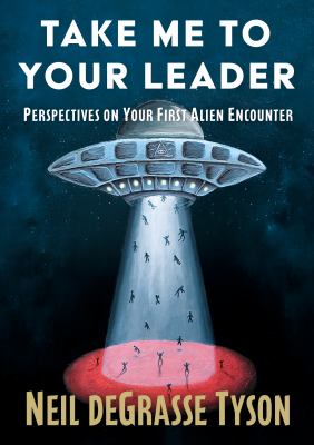 Cover of Take me to your leader : perspectives on your first alien encounter
