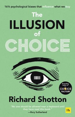 Cover of The illusion of choice : 16 1/2 psychological biases that influence what we buy