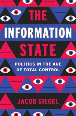 Cover of The information state : politics in the age of total control