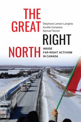 Cover of The great right North : inside far-right activism in Canada