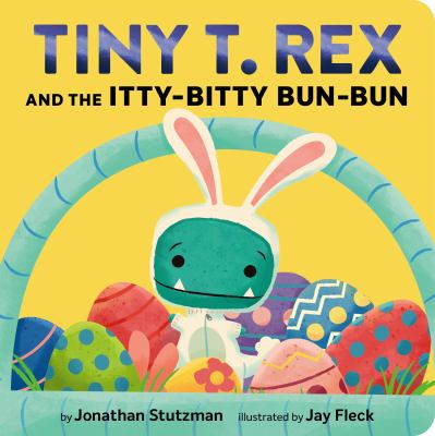 Cover of Tiny T. Rex and the Itty-Bitty Bun-Bun