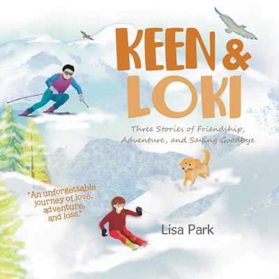 Cover of Keen & Loki : three stories of friendship, adventure, and saying goodbye