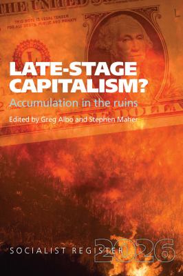 Cover of Late-stage capitalism? : accumulation in the ruins
