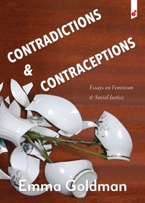 Cover of Contradictions & contraceptions : essays on feminism & social justice