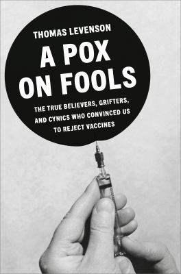 Cover of Pox on fools : the true believers, grifters, and cynics who convinced us to reject vaccines
