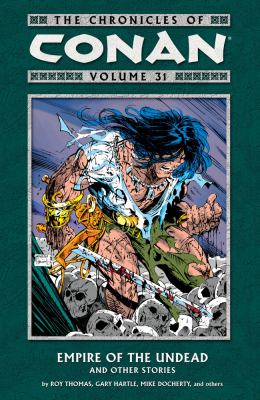 Cover of The chronicles of Conan. Vol. 31 empire of the undead and other stories