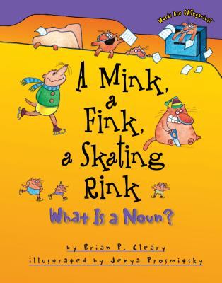 Cover of A mink, a fink, a skating rink : what is a noun?