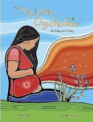 Cover of My little Ogichidaa : an Indigenous lullaby