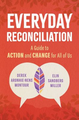 Everyday reconciliation : a guide to action and change for all of us by Montour, Derek Aronhie:nens