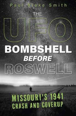 Cover of The UFO bombshell before Roswell : Missouri's 1941 crash and cover-up
