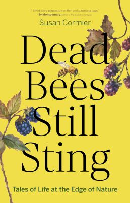 Cover of Dead bees still sting : tales of life at the edge of nature